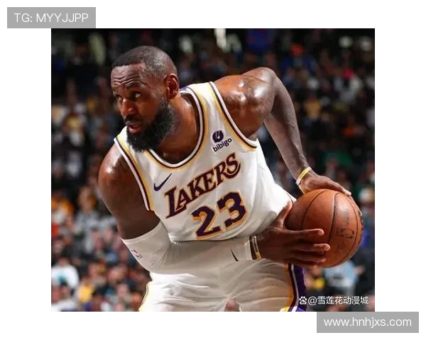 大战临近湖人围绕詹姆斯调整阵容力求重返胜轨冲击西部前列席位之争